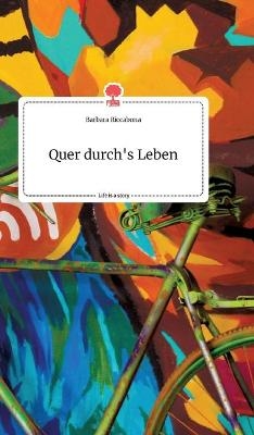 Quer durch's Leben. Life is a Story - story.one - Barbara Riccabona