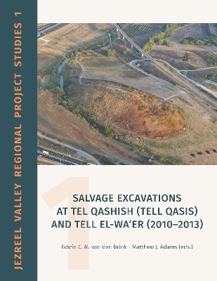 Salvage Excavations at Tel Qashish (Tell Qasis) and Tell el-Wa'er (2010-2013) - 