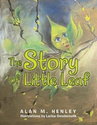 The Story of Little Leaf - Alan M Henley