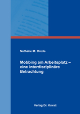 Mobbing am Arbeitsplatz &ndash; eine interdisziplin&auml;re Betrachtung - Nathalie M. Brede
