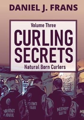 Curling Secrets Volume Three