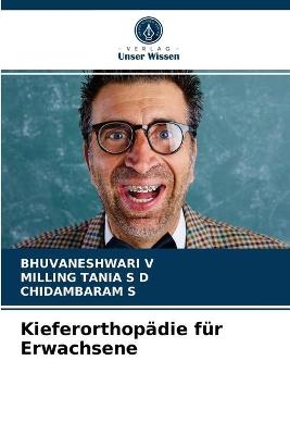 Kieferorthop&auml;die f&uuml;r Erwachsene - Bhuvaneshwari V, Milling Tania S D, Chidambaram S