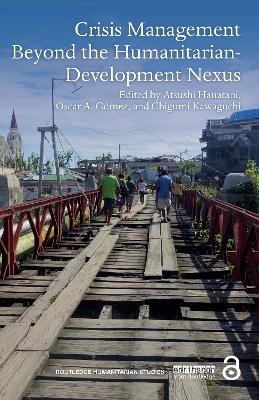 Crisis Management Beyond the Humanitarian-Development Nexus - 