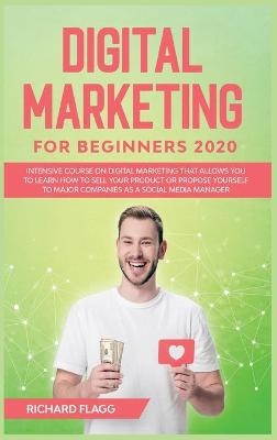 Digital Marketing for Beginners 2020 - Richard Flagg