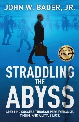 Straddling the Abyss - John W Bader  Jr