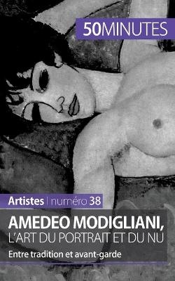 Amedeo Modigliani, l'art du portrait et du nu -  50Minutes,  Coline Franceschetto