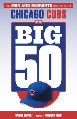 The Big 50: Chicago Cubs - Carrie Muskat