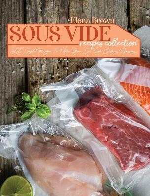 Sous Vide Recipes Collection - Elena Brown