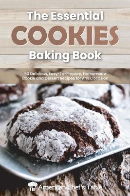 The Essential Cookies Baking Book -  American Chef's Table