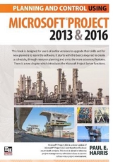 Planning and Control Using Microsoft Project 2013 and 2016 - Harris, Paul E.