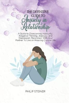 The Definitive Guide To Anxiety in Relationship