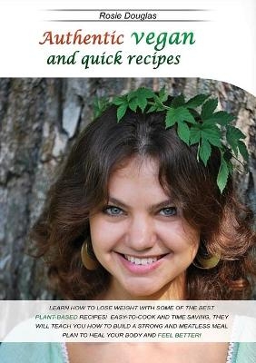 Authentic Vegan And Quick Recipes - Rosie Douglas