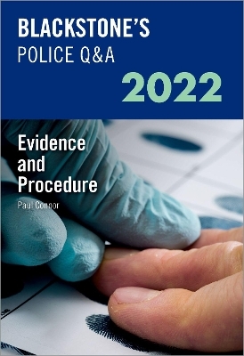 Blackstone's Police Q&A Volume 2: Evidence and Procedure 2022 - Paul Connor