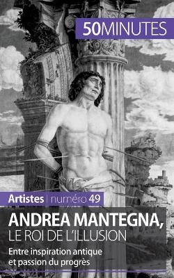 Andrea Mantegna, le roi de l'illusion -  50Minutes,  Eliane Reynold de Seresin