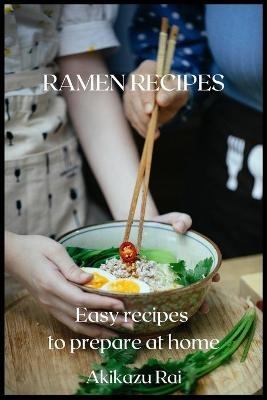 Ramen Recipes - Akikazu Rai