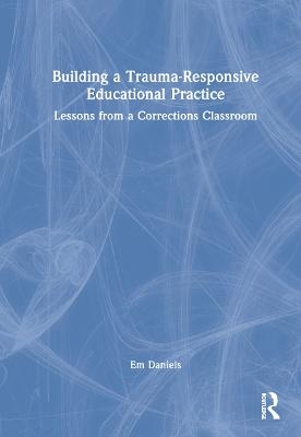 Building a Trauma-Responsive Educational Practice