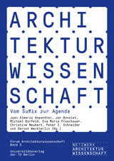 Architekturwissenschaft. Vom Suffix zur Agenda - 