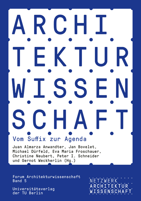 Architekturwissenschaft. Vom Suffix zur Agenda - 