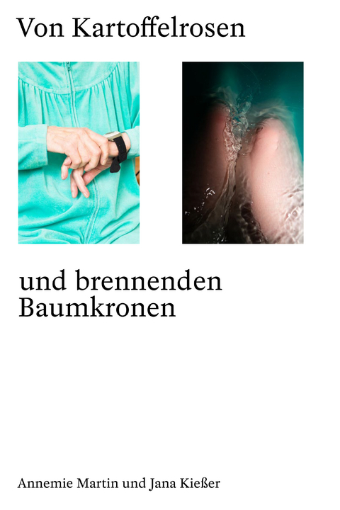 Von Kartoffelrosen und brennenden Baumkronen - Annemie Martin, Jana Kie&szlig;er