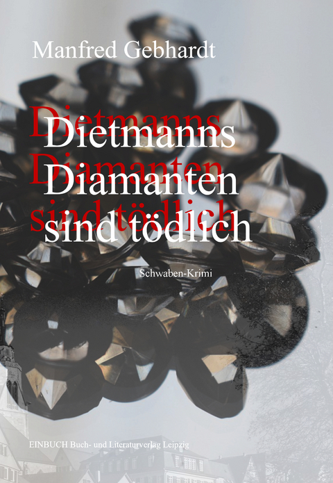 Dietmanns Diamanten sind t&ouml;dlich - Manfred Gebhardt