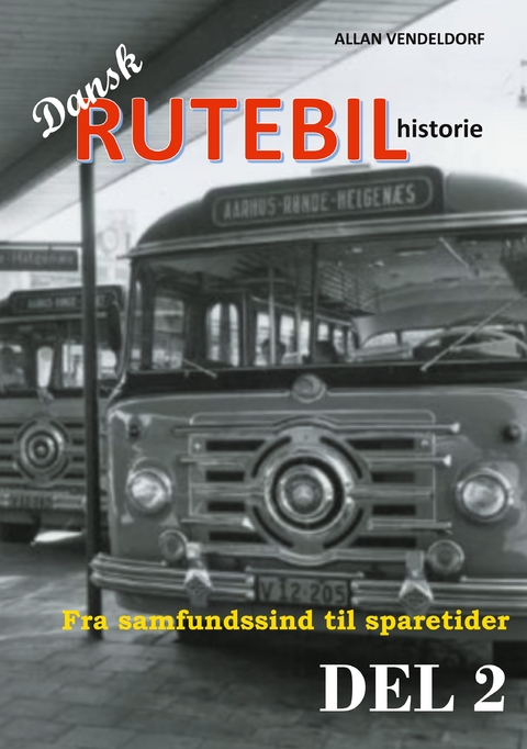Dansk rutebilhistorie DEL 2 - Allan Vendeldorf