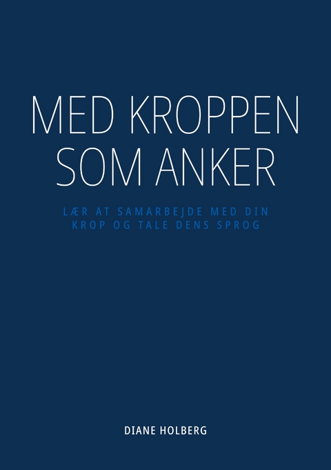 Med kroppen som anker - Diane Holberg