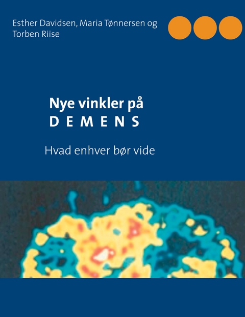 Nye vinkler p&aring; demens - Esther Davidsen, Maria T&oslash;nnersen, Torben Riise