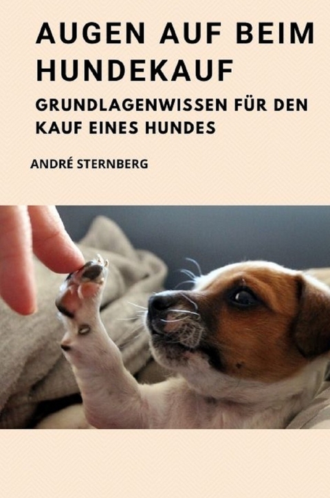 Augen auf beim Hundekauf - Andre Sternberg