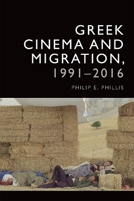 Greek Cinema and Migration, 1991-2016 - Philip-Edward Phillis