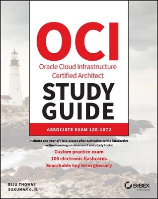OCI Oracle Cloud Infrastructure Architect Associat e Certification Study Guide: Exam 1Z0&ndash;1072 -  Thomas