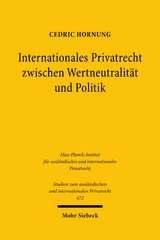 Internationales Privatrecht zwischen Wertneutralit&auml;t und Politik - Cedric Hornung