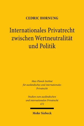 Internationales Privatrecht zwischen Wertneutralität und Politik