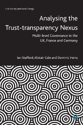 Analysing the Trust&ndash;Transparency Nexus - Ian Stafford, Alistair Cole, Dominic Heinz