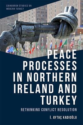 Peace Processes in Northern Ireland and Turkey - İ. Ayta&ccedil; Kadıoğlu