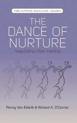 The Dance of Nurture - Penny van Esterik, Richard A. O&rsquo;Connor