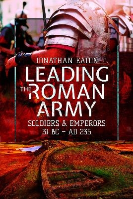 Leading the Roman Army - Eaton Mark  Jonathan