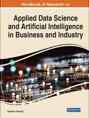 Handbook of Research on Applied Data Science and Artificial Intelligence in Business and Industry - 