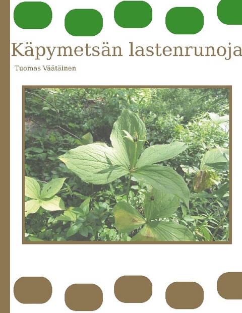 K&auml;pymets&auml;n lastenrunoja - Tuomas V&auml;&auml;t&auml;inen