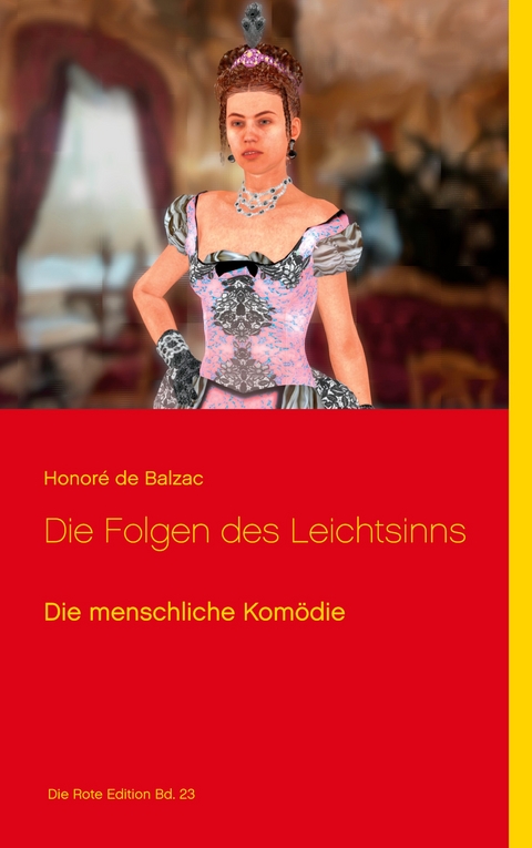 Die Folgen des Leichtsinns - Honor&eacute; de Balzac