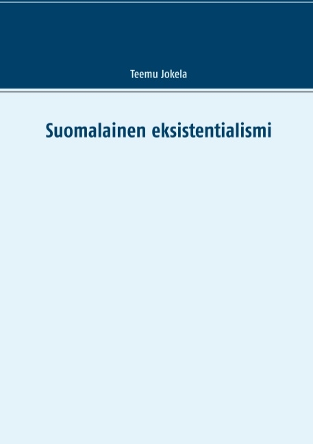 Suomalainen eksistentialismi - Teemu Jokela