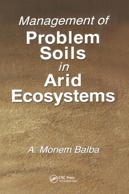Management of Problem Soils in Arid Ecosystems - A. Monem Balba