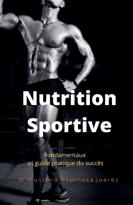 Nutrition Sportive Fondamentaux et guide pratique du succès