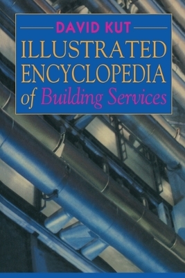 Illustrated Encyclopedia of Building Services - David Kut