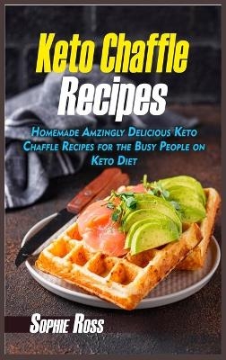 Keto Chaffle Recipes - Sophie Ross