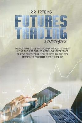Futures Trading Strategies -  R R Trading