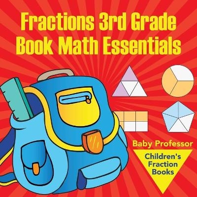 Fractions 3rd Grade Book Math Essentials -  Baby Professor