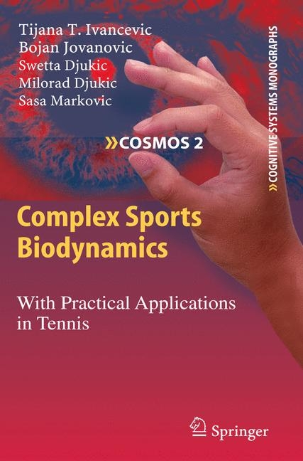 Complex Sports Biodynamics - Tijana T. Ivancevic, Bojan Jovanovic, Swetta Djukic, Milorad Djukic, Sasa Markovic