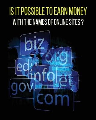 Is It Possible to Earn Money with the Names of Online Sites ? -  Business International Social Academy,  Mr Santiago - Johnson Smith