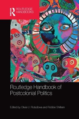 Routledge Handbook of Postcolonial Politics - 
