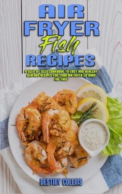 Air Fryer Fish Recipes - Destiny Collins